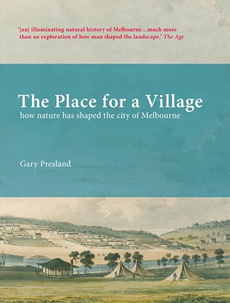Cover of <em>The Place for a Village: How Nature Has Shaped the City of Melbourne</em>