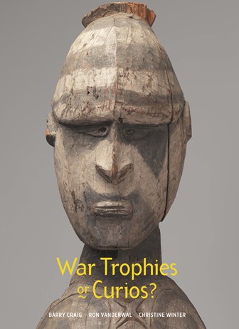 Cover of War Trophies or Curios?: The War Museum Collection in Museum Victoria 1915-1920