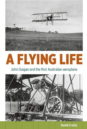 Cover of A Flying Life: John Duigan and the First Australian Aeroplane