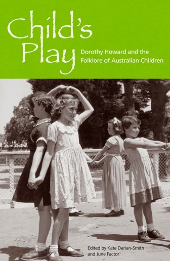 Cover of Child’s Play: Dorothy Howard and the Folklore of Australian Children