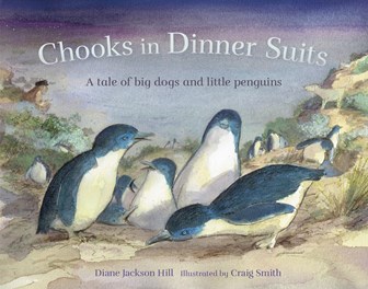 Cover of Chooks in Dinner Suits: A Tale of Big Dogs and Little Penguins