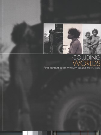 Cover of Colliding Worlds - First Contact in the Western Desert 1932-1984