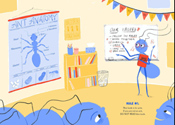 An ant standing in a classroom that includes a diagram of ant anatomy is teaching a class on the values of being an ant. The teacher gesticulates at a white board that reads: Our values: Follow the rules, work together, survive, grow, care for each other. The page reads, Rule number 1. This book is for ants. If you are not an ant, DO NOT READ this book.